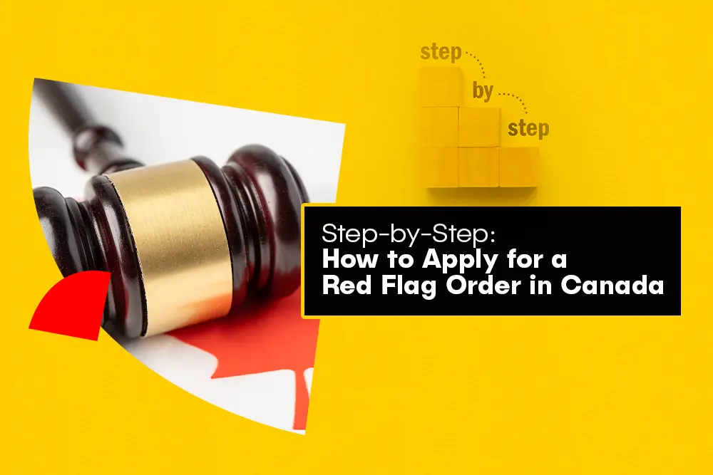 How to Apply for a Red Flag Order in Canada