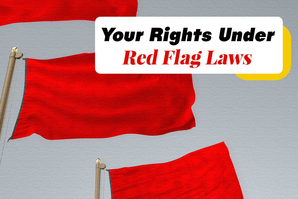 Your Rights Under Red Flag Laws